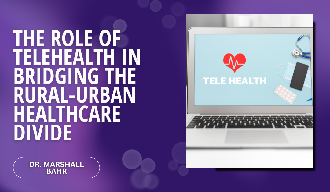 The Role of Telehealth in Bridging the Rural-Urban Healthcare Divide
