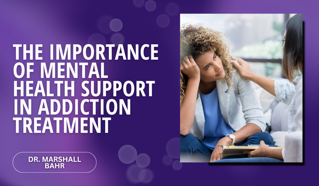 The Importance of Mental Health Support in Addiction Treatment