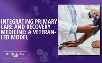 Integrating Primary Care and Recovery Medicine: A Veteran-Led Model